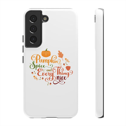 Pumpkin Spice & Everything Nice Phone Case