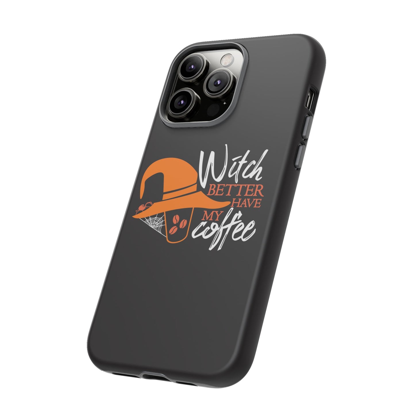 Witch Better Have My Coffee Phone Case