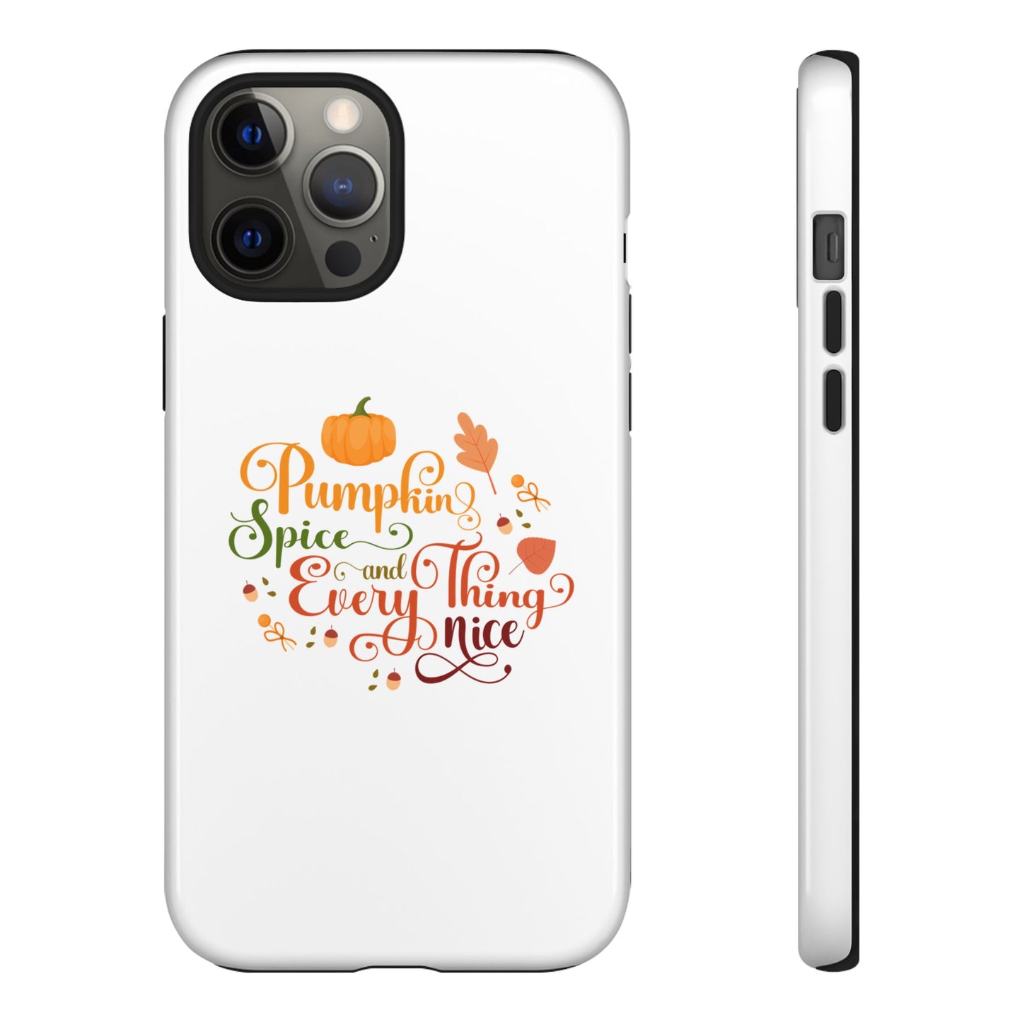 Pumpkin Spice & Everything Nice Phone Case