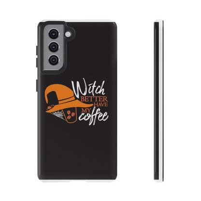 Witch Better Have My Coffee Phone Case