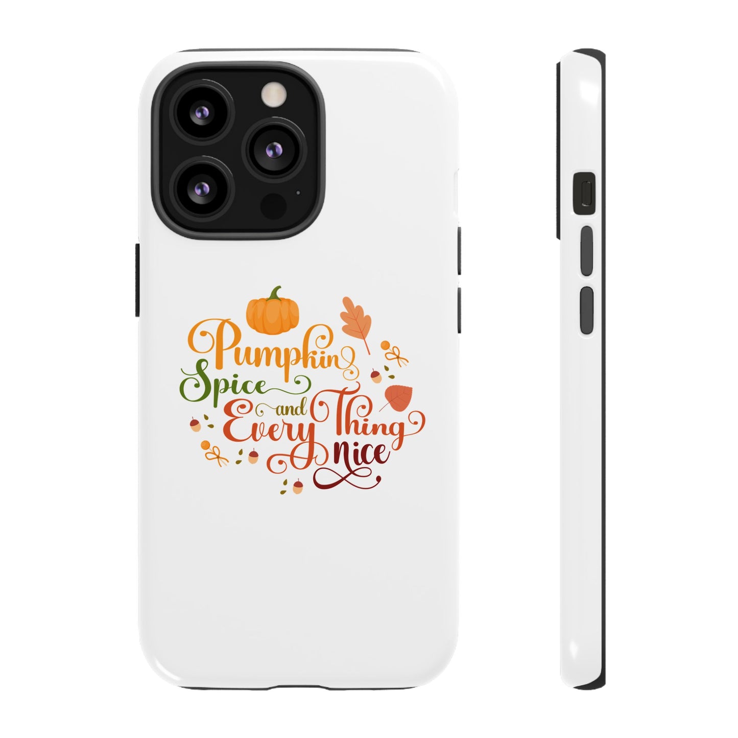 Pumpkin Spice & Everything Nice Phone Case