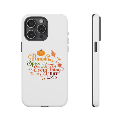 Pumpkin Spice & Everything Nice Phone Case