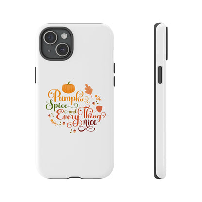 Pumpkin Spice & Everything Nice Phone Case