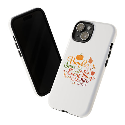 Pumpkin Spice & Everything Nice Phone Case