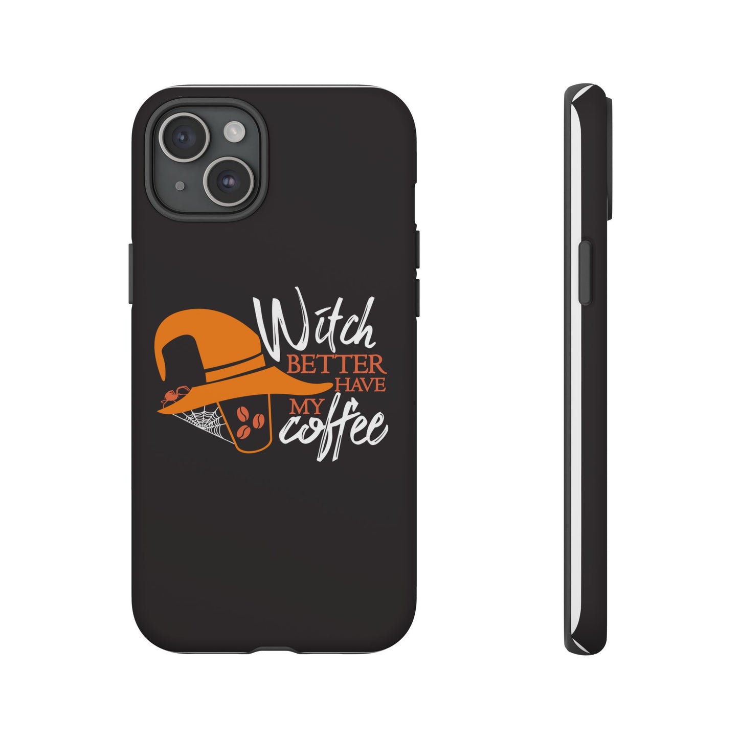 Witch Better Have My Coffee Phone Case