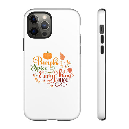 Pumpkin Spice & Everything Nice Phone Case