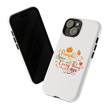 Pumpkin Spice & Everything Nice Phone Case