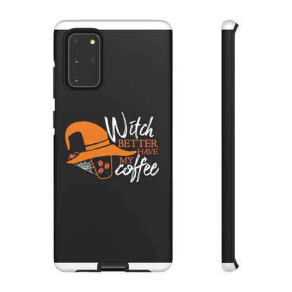 Witch Better Have My Coffee Phone Case