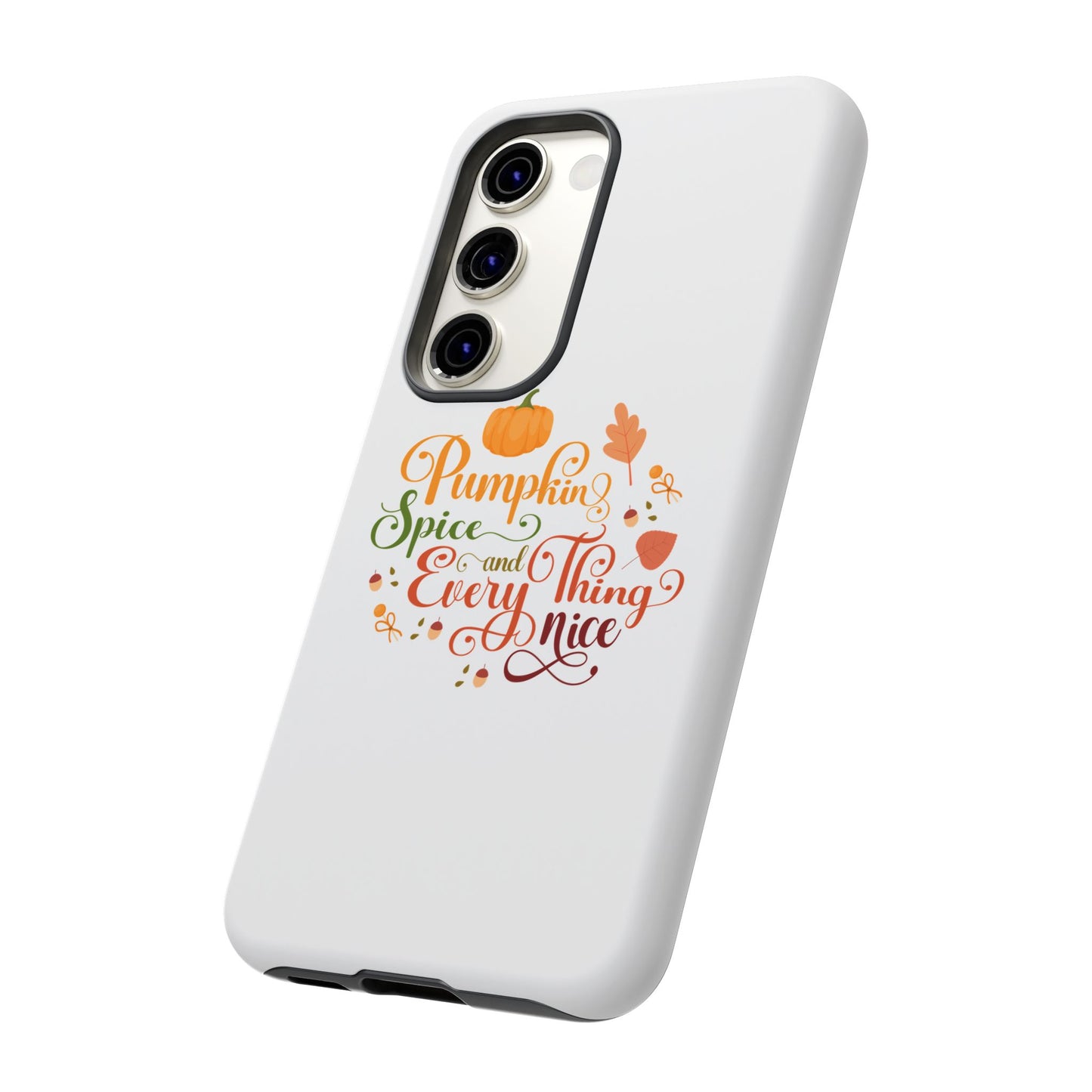 Pumpkin Spice & Everything Nice Phone Case