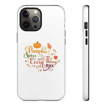 Pumpkin Spice & Everything Nice Phone Case