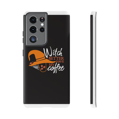 Witch Better Have My Coffee Phone Case