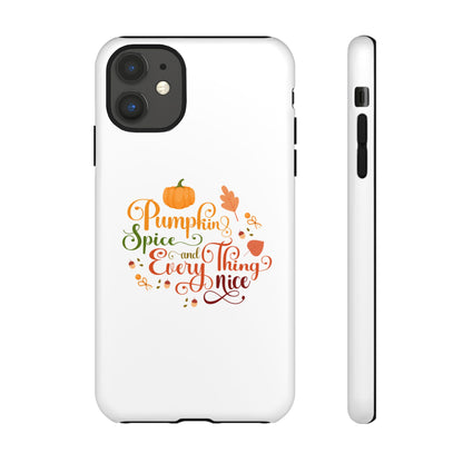 Pumpkin Spice & Everything Nice Phone Case