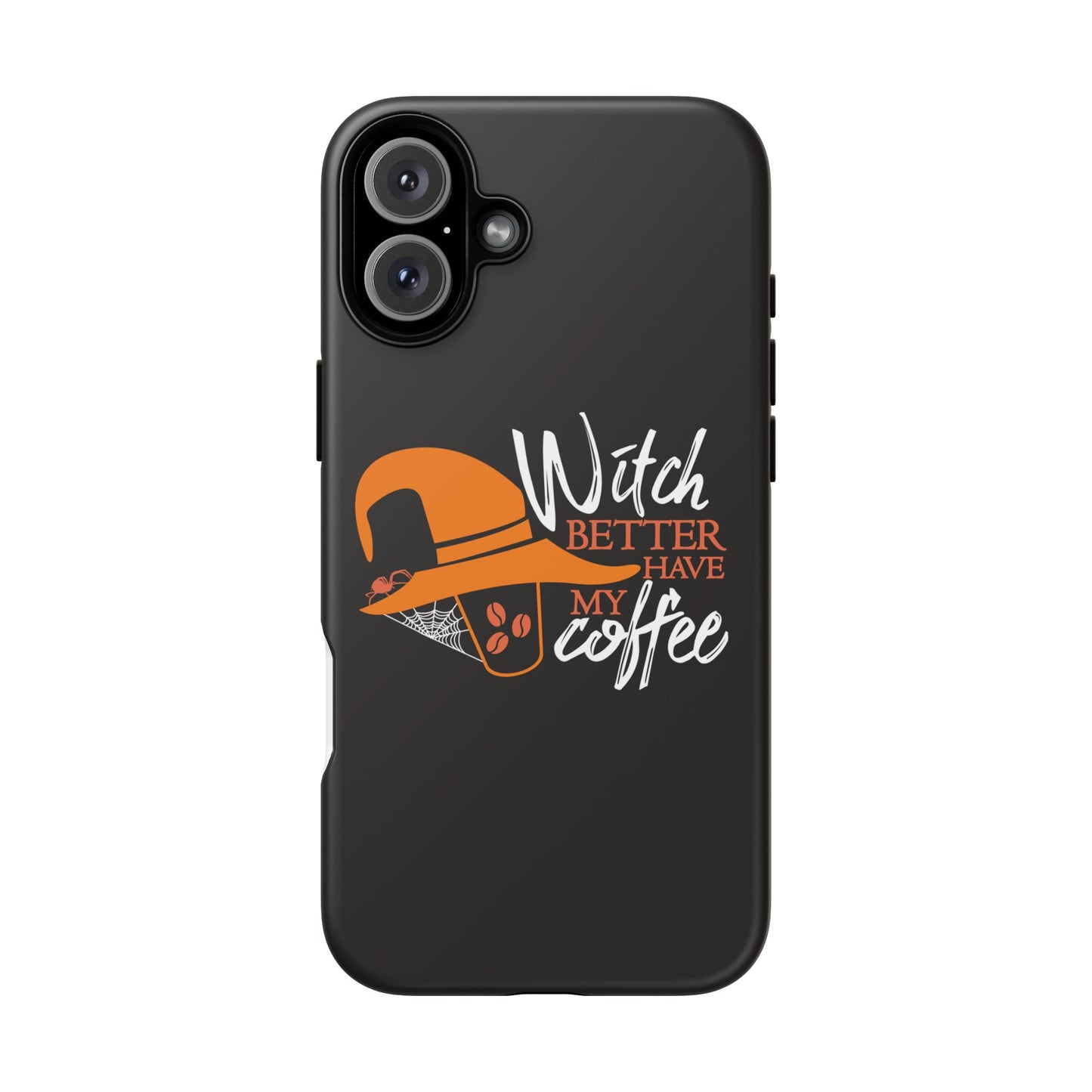 Witch Better Have My Coffee Phone Case