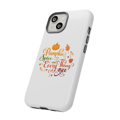 Pumpkin Spice & Everything Nice Phone Case