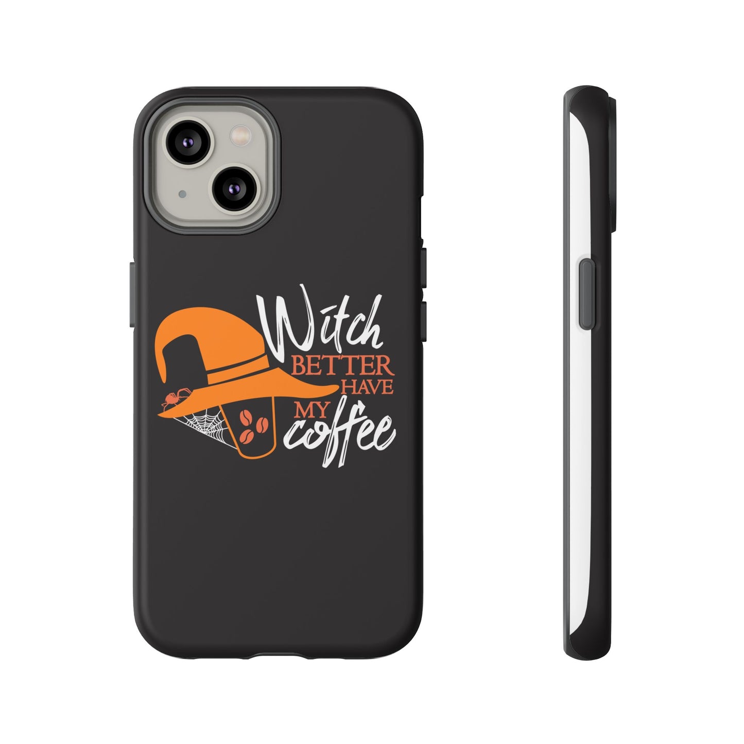 Witch Better Have My Coffee Phone Case