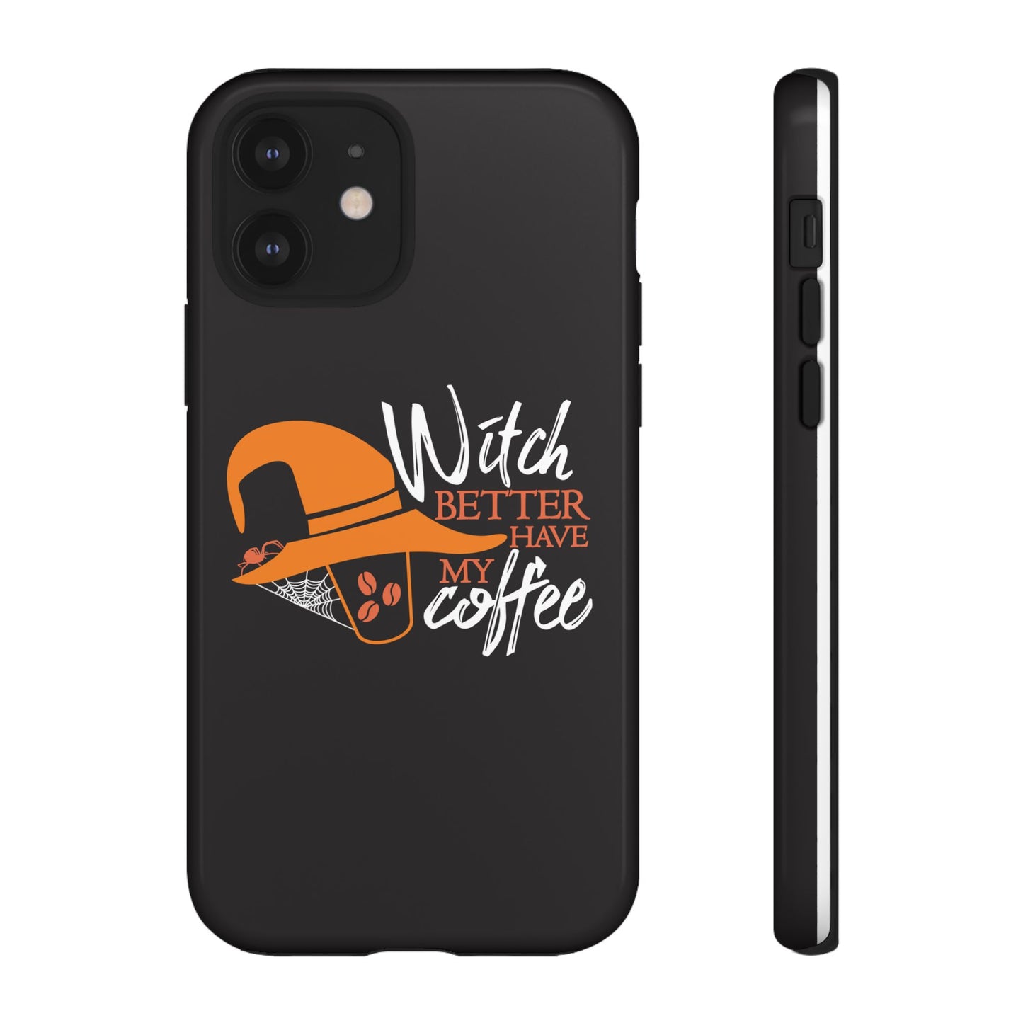 Witch Better Have My Coffee Phone Case