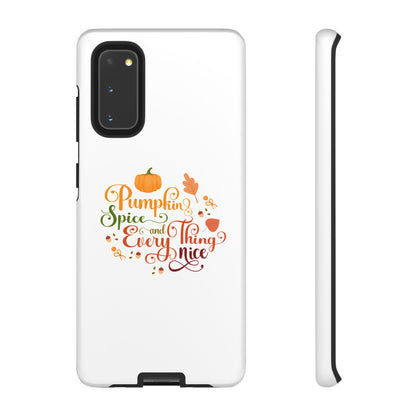 Pumpkin Spice & Everything Nice Phone Case