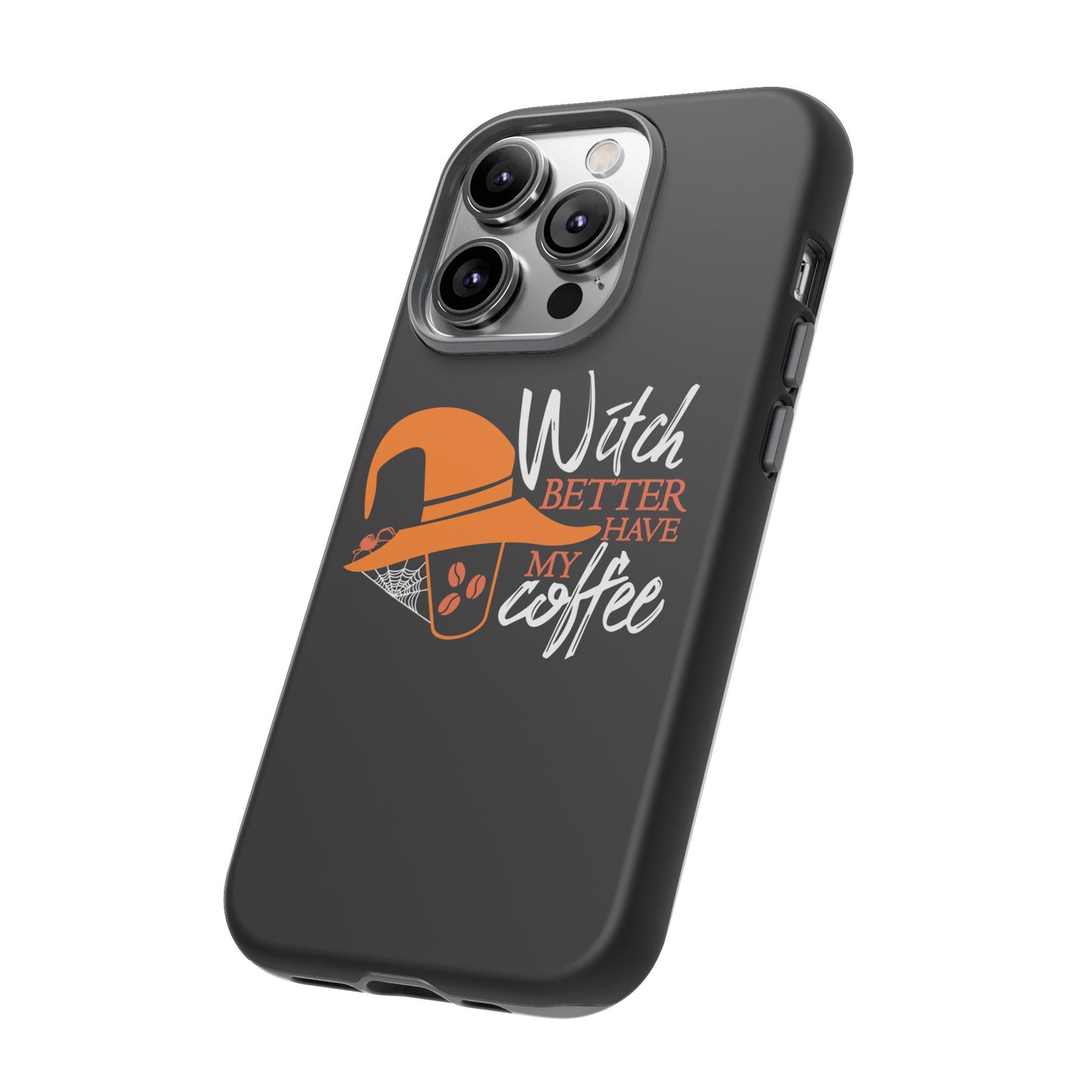 Witch Better Have My Coffee Phone Case