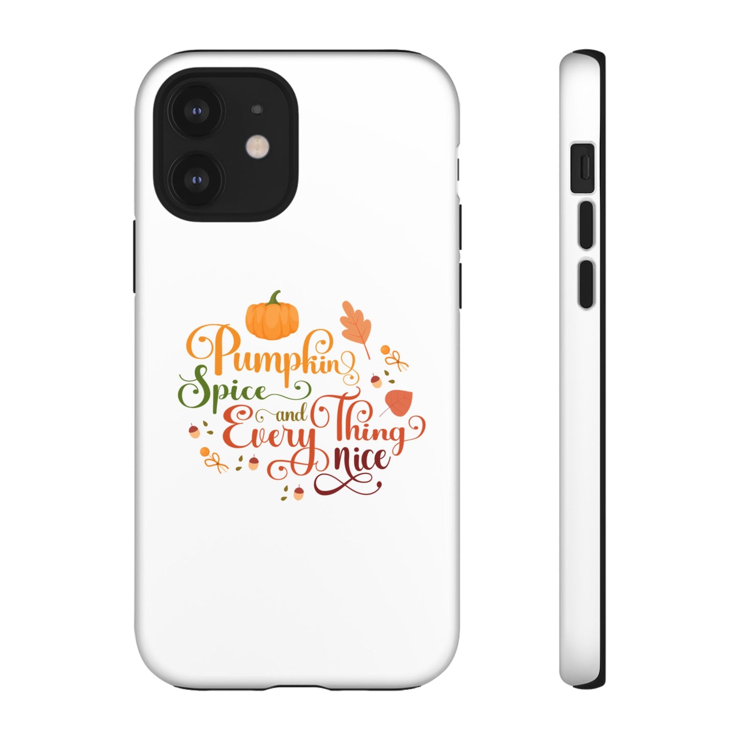 Pumpkin Spice & Everything Nice Phone Case