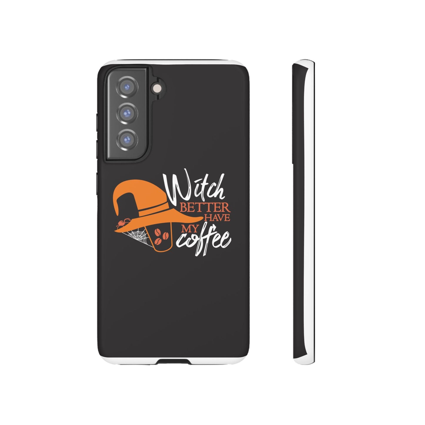 Witch Better Have My Coffee Phone Case