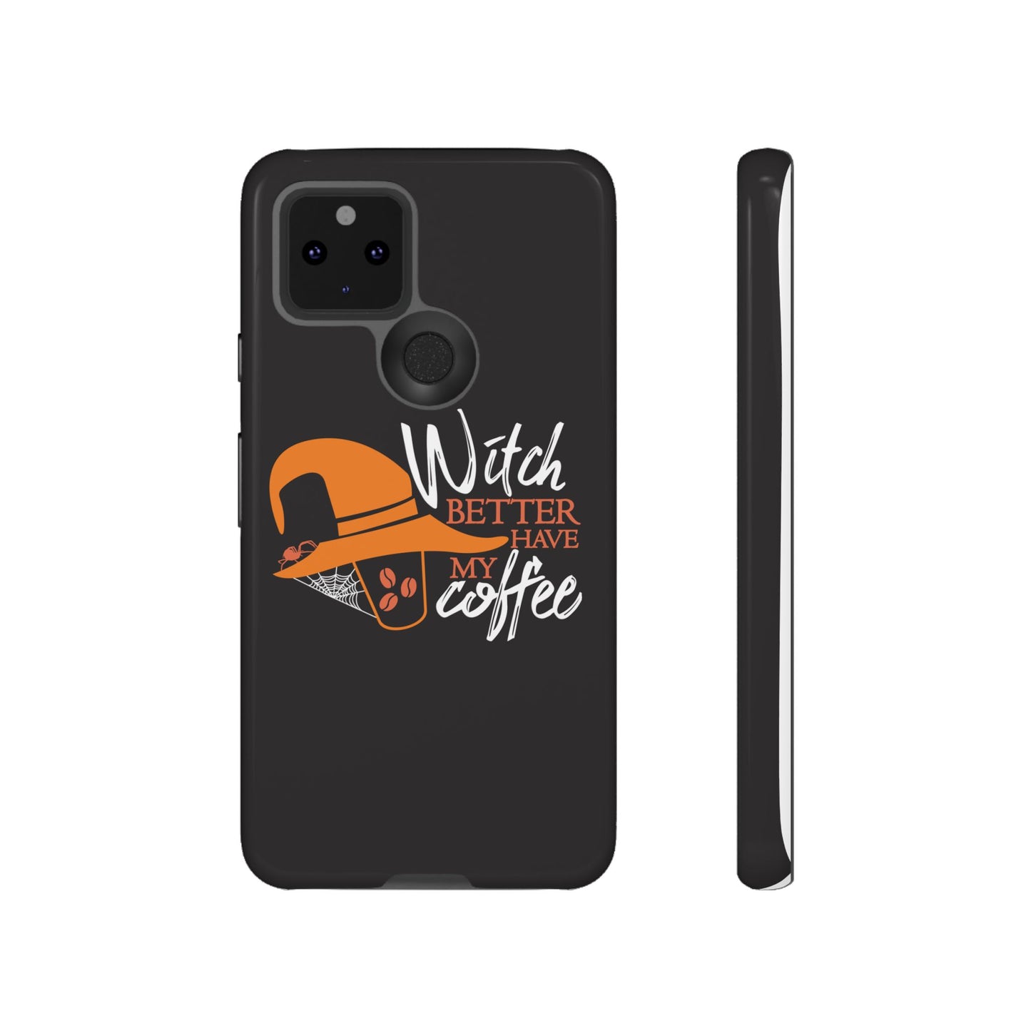 Witch Better Have My Coffee Phone Case