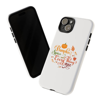 Pumpkin Spice & Everything Nice Phone Case