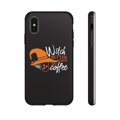 Witch Better Have My Coffee Phone Case