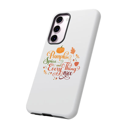 Pumpkin Spice & Everything Nice Phone Case