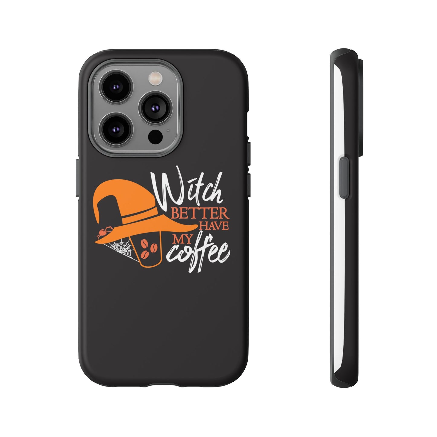 Witch Better Have My Coffee Phone Case