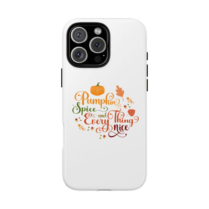 Pumpkin Spice & Everything Nice Phone Case