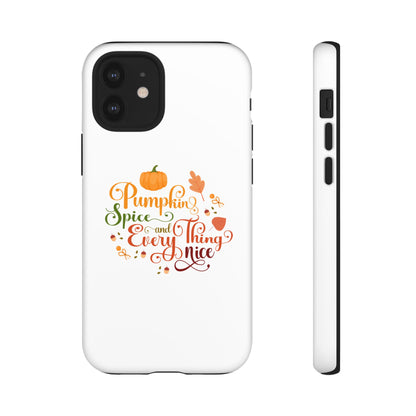 Pumpkin Spice & Everything Nice Phone Case