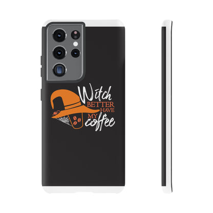 Witch Better Have My Coffee Phone Case