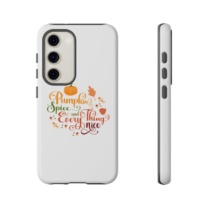 Pumpkin Spice & Everything Nice Phone Case