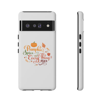 Pumpkin Spice & Everything Nice Phone Case