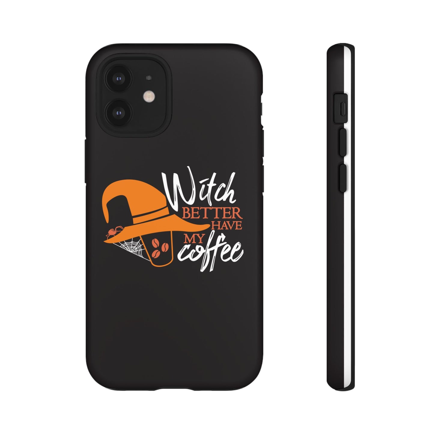 Witch Better Have My Coffee Phone Case