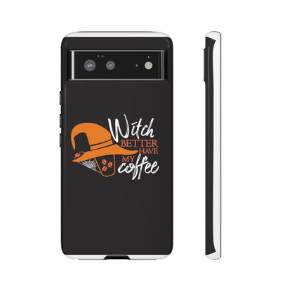 Witch Better Have My Coffee Phone Case