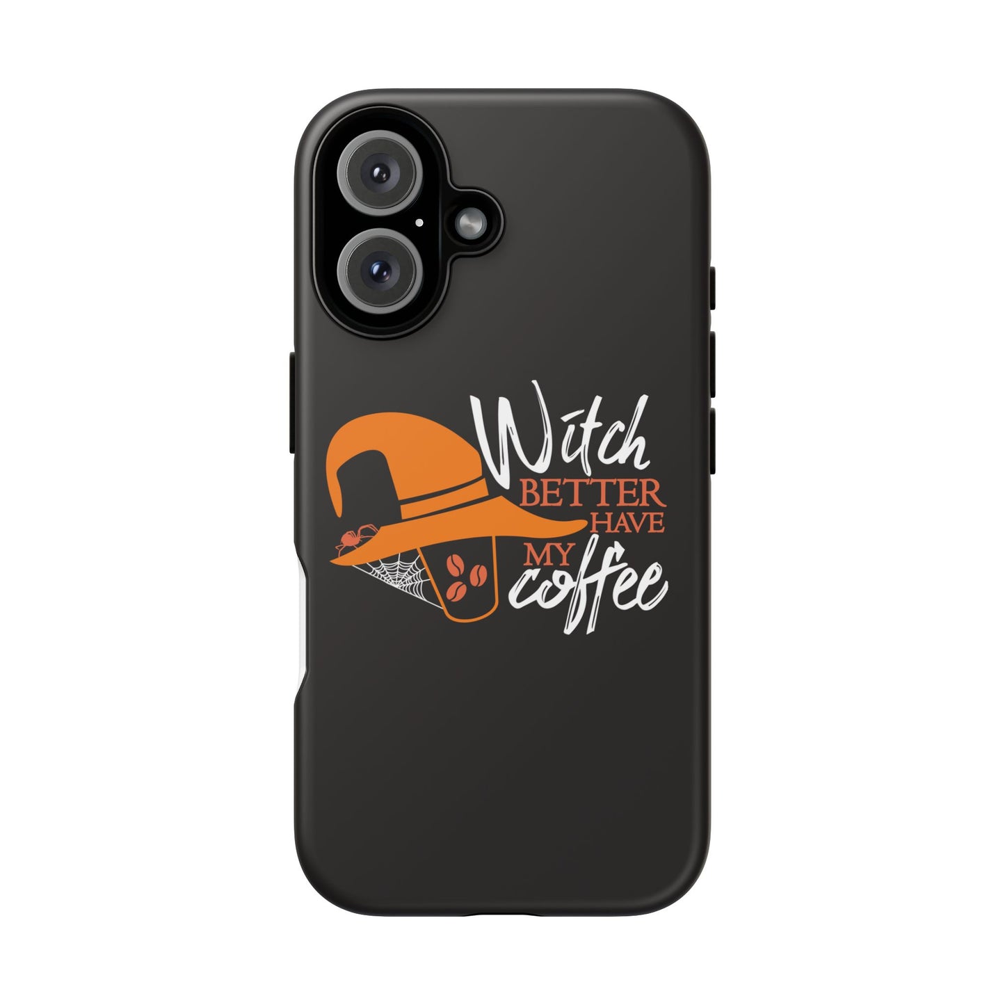 Witch Better Have My Coffee Phone Case