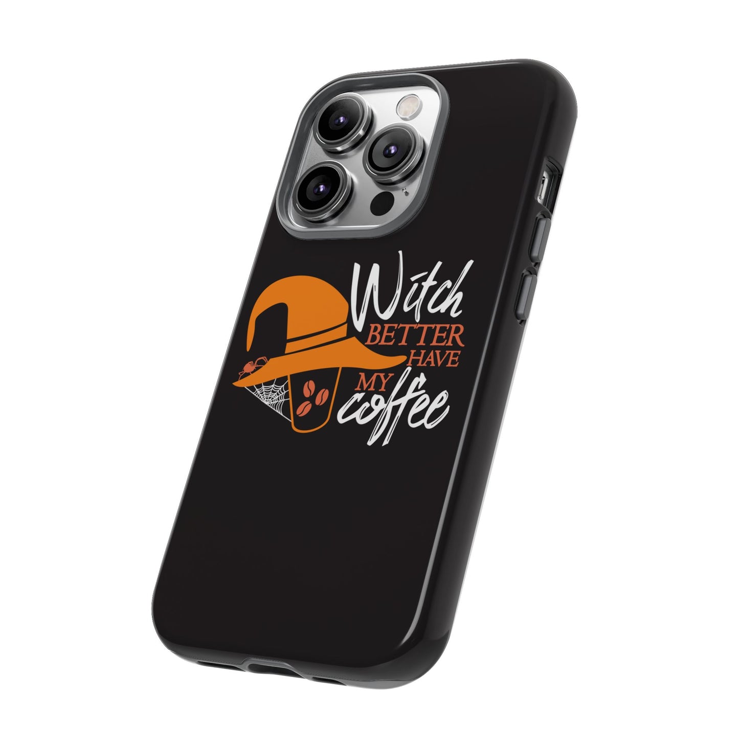 Witch Better Have My Coffee Phone Case