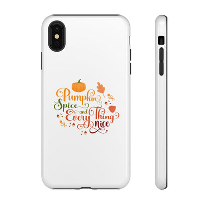 Pumpkin Spice & Everything Nice Phone Case