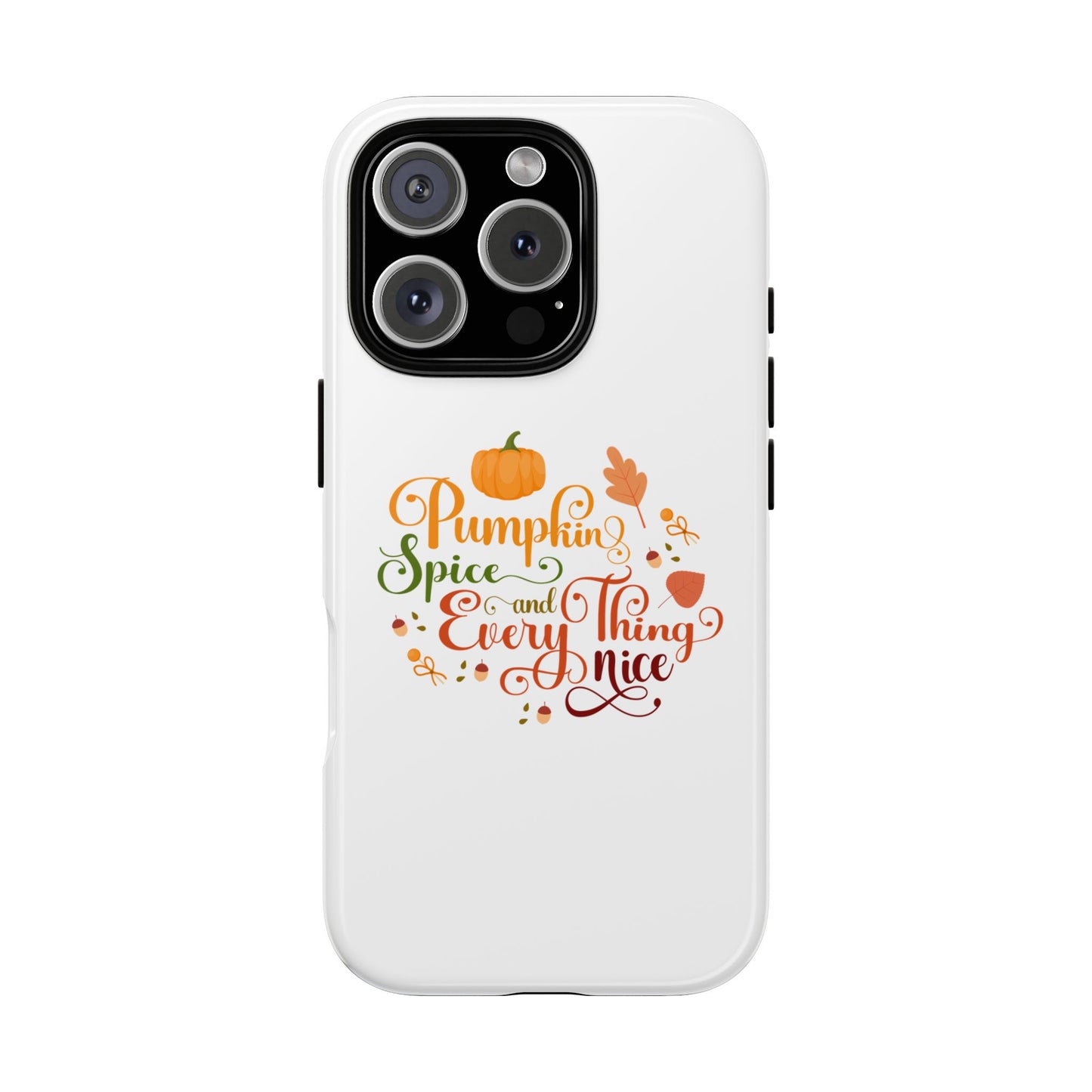 Pumpkin Spice & Everything Nice Phone Case