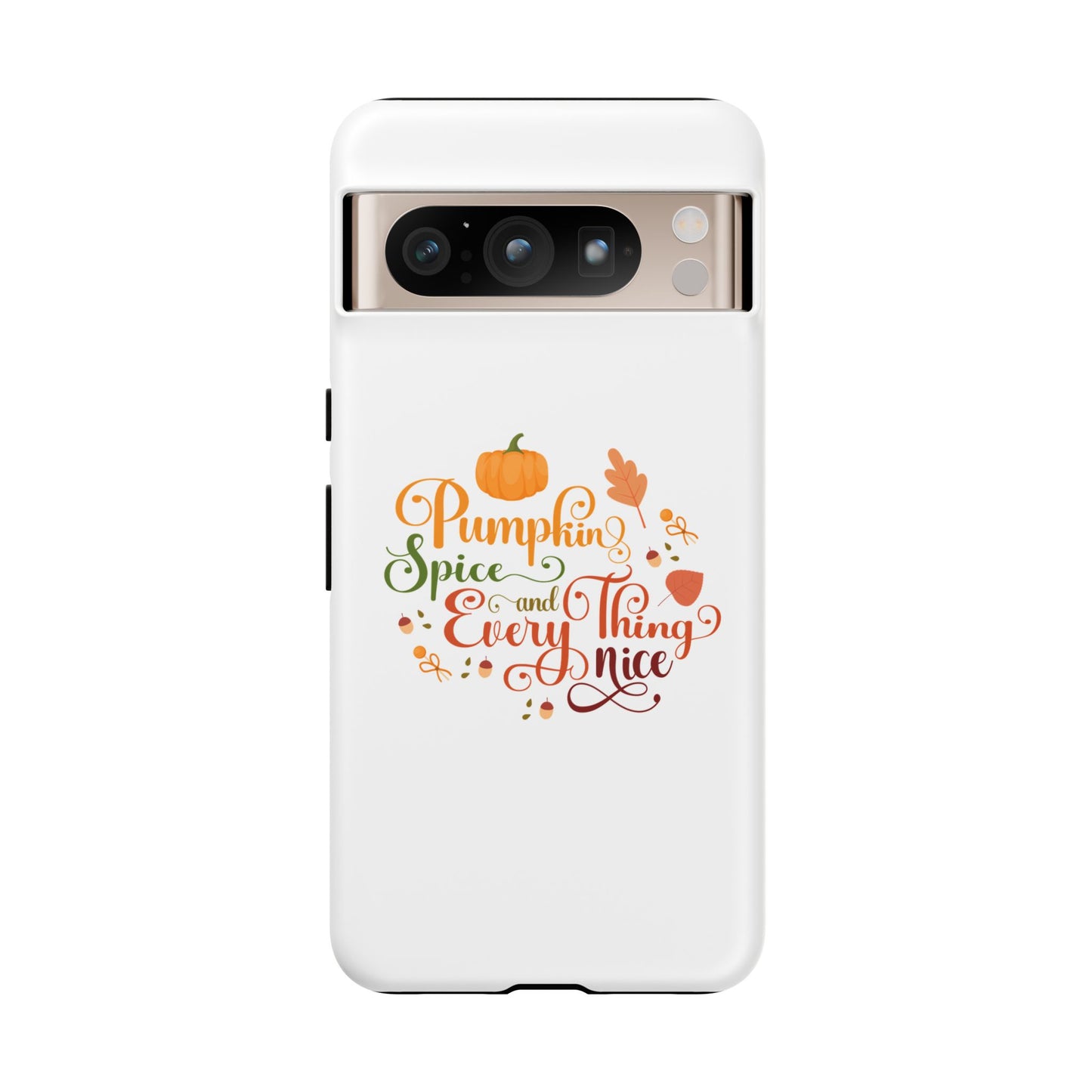 Pumpkin Spice & Everything Nice Phone Case