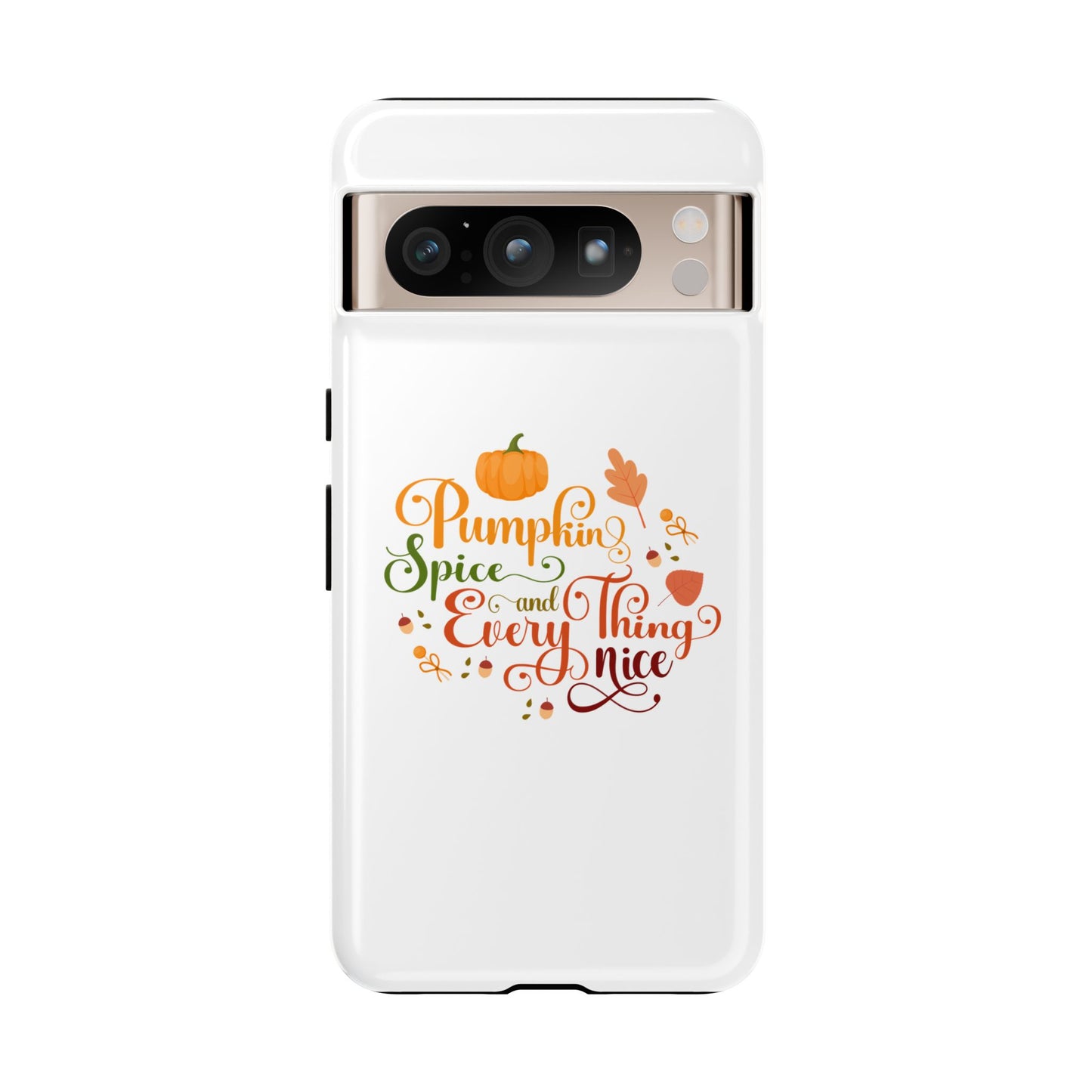 Pumpkin Spice & Everything Nice Phone Case