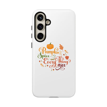 Pumpkin Spice & Everything Nice Phone Case