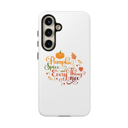 Pumpkin Spice & Everything Nice Phone Case