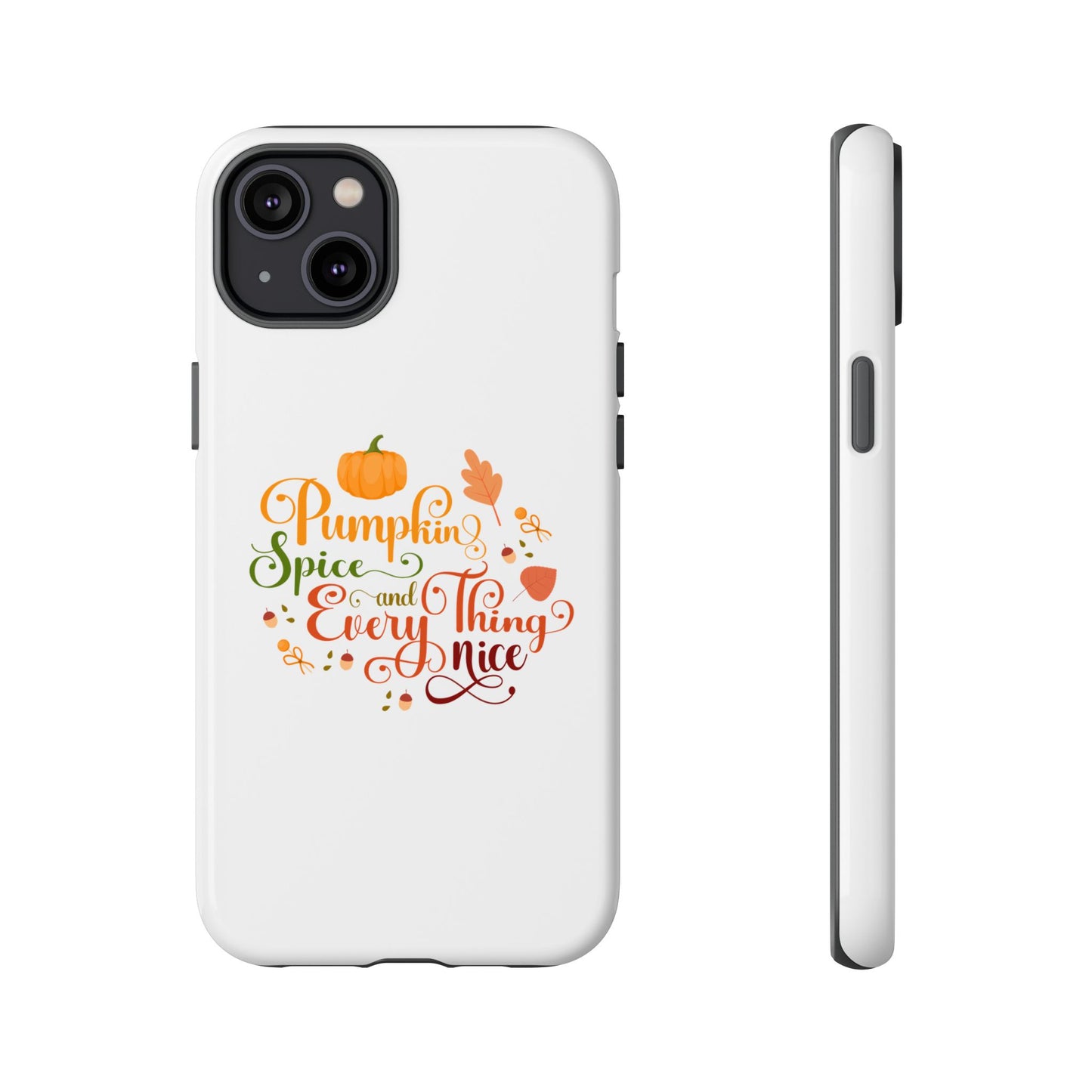 Pumpkin Spice & Everything Nice Phone Case