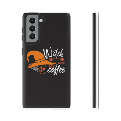 Witch Better Have My Coffee Phone Case