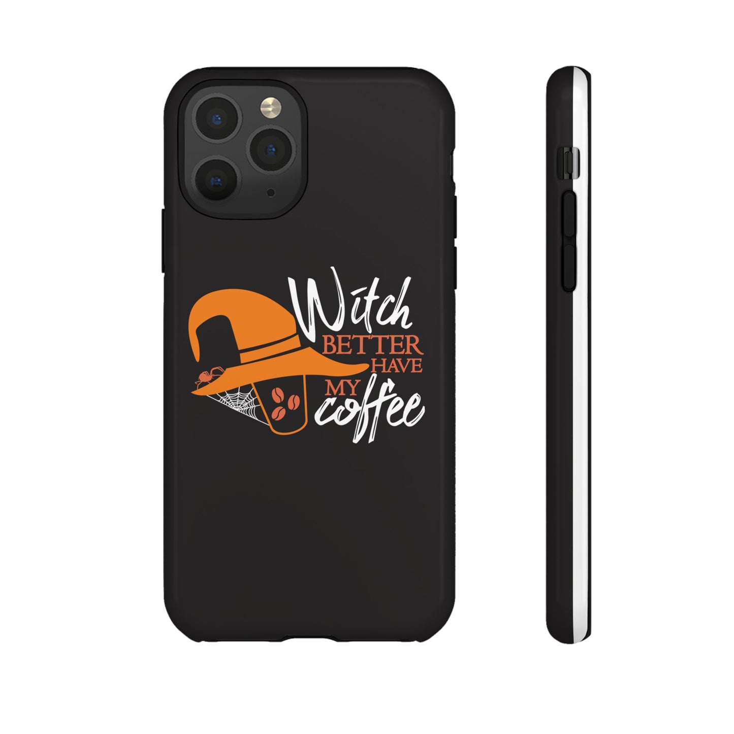 Witch Better Have My Coffee Phone Case