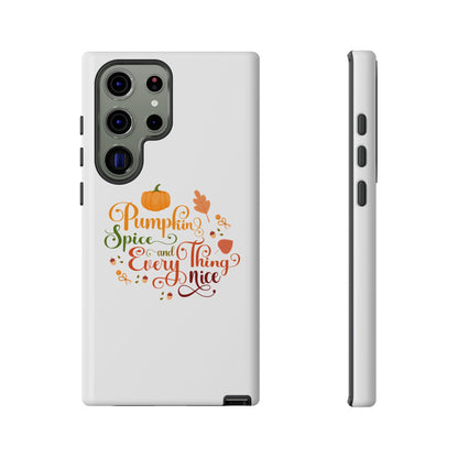 Pumpkin Spice & Everything Nice Phone Case