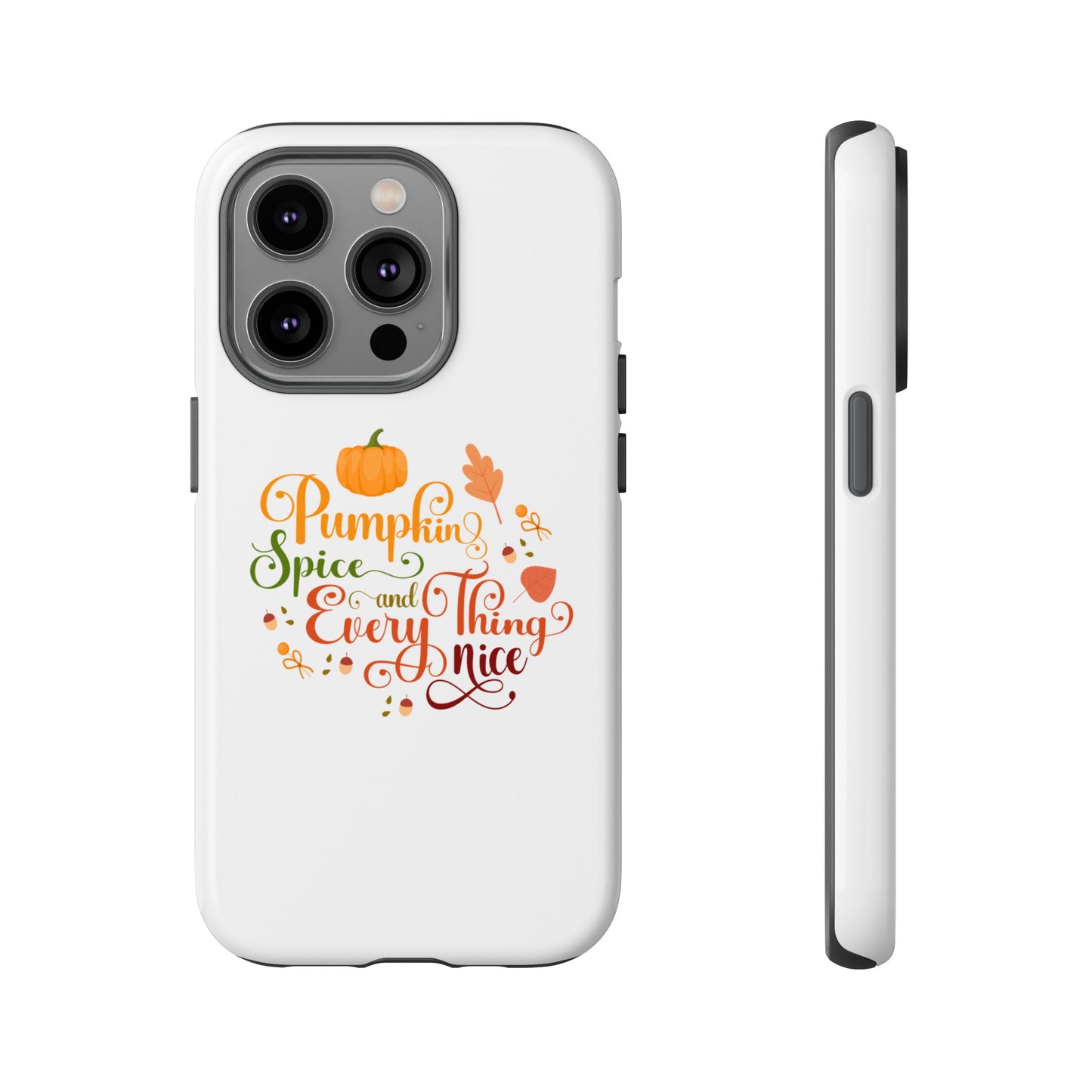 Pumpkin Spice & Everything Nice Phone Case