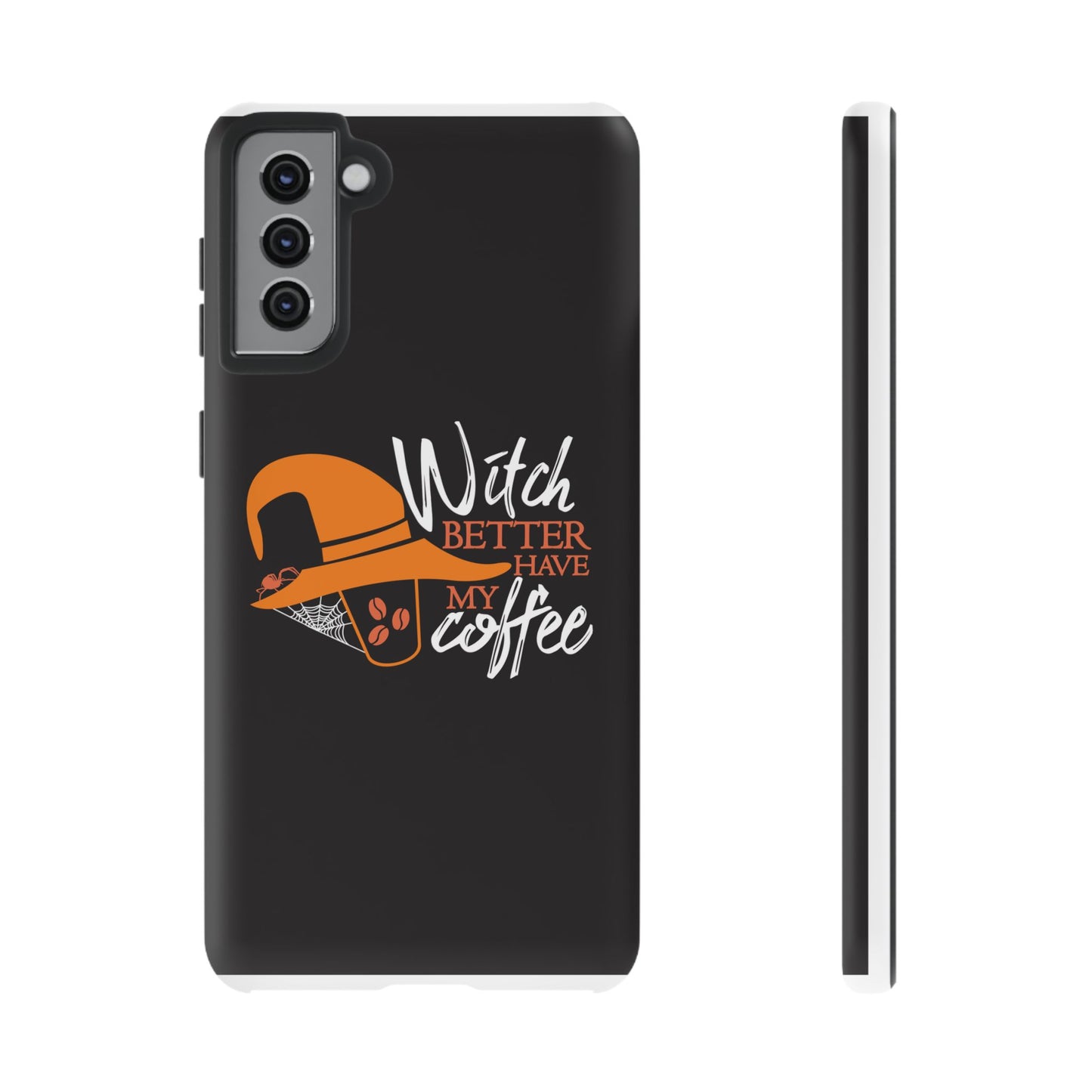 Witch Better Have My Coffee Phone Case